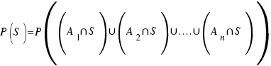 {P(S)=P((A_1{inter}S)union(A_2{inter}S)union....union(A_n{inter}S))}