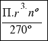 tabular{11}{11}{{{Pi.r^3.nº}/{270º}}}