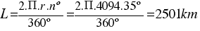 {L={2.Pi.r.nº}/{360º}={2.Pi.4094.35º}/{360º}=2501 km}