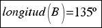 tabular{11}{11}{{longitud(B)= 135º}}