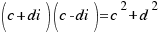 (c + di) (c-di) = c^2 + d^2