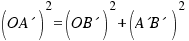 (OA´)^2= (OB´)^2 + (A´B´)^2