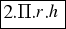 tabular{11}{11}{{2.Pi.r.h}}