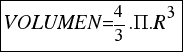 tabular{11}{11}{{VOLUMEN={4/3}.Pi.R^3}} tabular{11}{11}{{VOLUMEN={4/3}.Pi.R^3}}