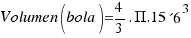 {Volumen(bola)={4/3}.Pi.15´6^3}