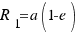 R_1= a(1-e)