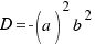 D = -(a)^2 {b}^2
