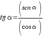 tg alpha = (sen alpha) / (cos alpha)