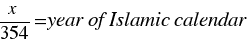 {x/354}=year of Islamic calendar