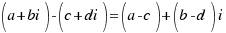 (a + bi) - (c+ di) = (a - c) + (b - d)i