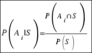 tabular{11}{11}{{P(A_i|S)= {P(A_i{inter}S)}/{P(S)}}}