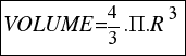 tabular{11}{11}{{VOLUME={4/3}.Pi.R^3}} tabular{11}{11}{{VOLUME={4/3}.Pi.R^3}}