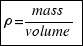tabular{11}{11}{{rho = mass/volume}}