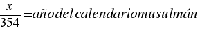 {x/354}=año del calendario musulmán {x/354}=año del calendario musulmán