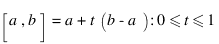 [a,b] = {a+t(b-a) : 0<=t<=1}