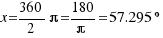 x = 360/2π = 180/π = 57.295°