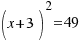 (x+3)^2 = 49