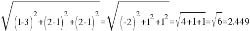 = sqrt{(1-3)^2 + (2-1)^2 + (2-1)^2} = sqrt{(-2)^2 + 1^2 + 1^2} = sqrt{4 + 1 + 1} = sqrt{6} = 2.449