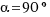 α = 90°